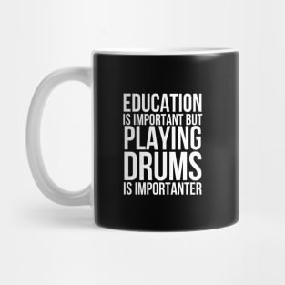 Education Is Important But Playing Drums Is Importanter Mug